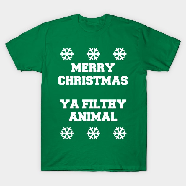 Merry Christmas Ya Filthy Animal T-Shirt by kaliyuga
